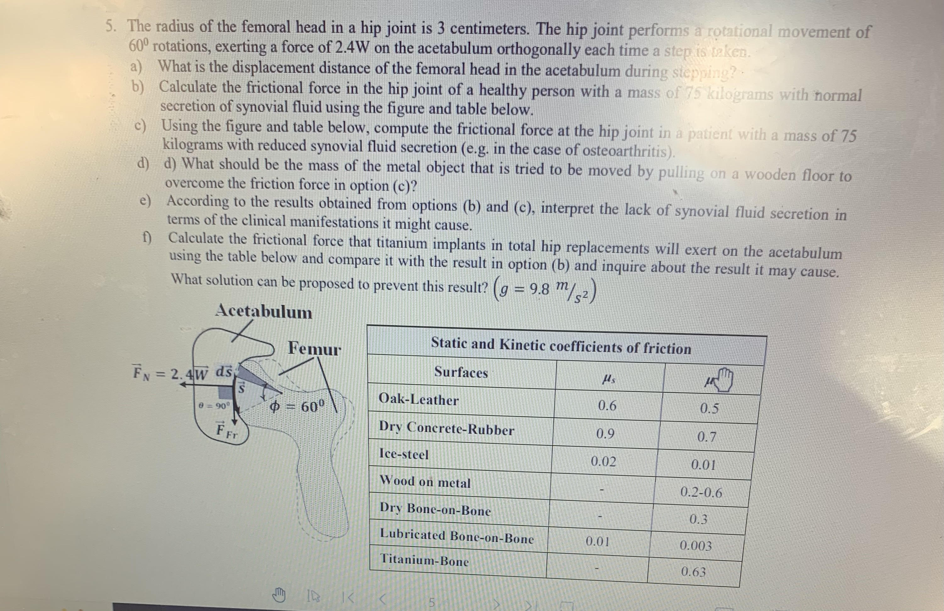 5. The radius of the femoral head in a hip joint is 3 centimeters. The ...