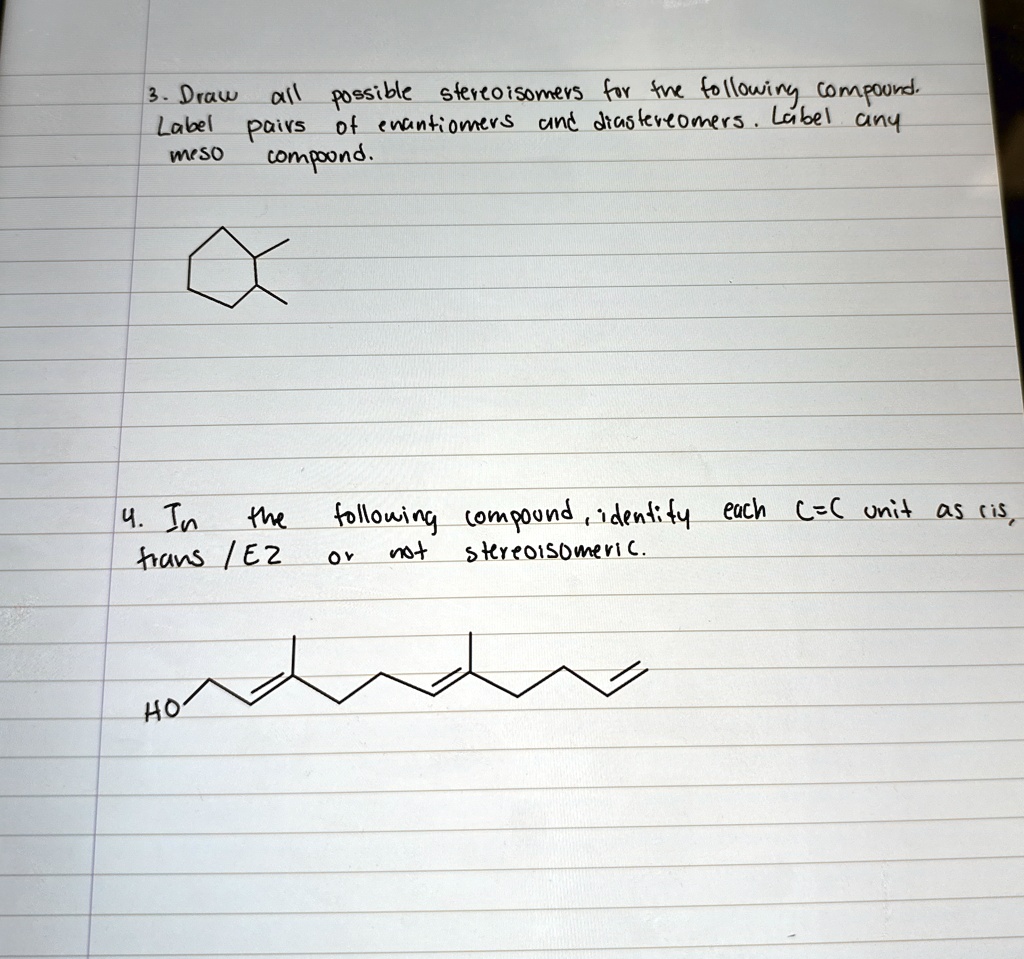 3. Draw all possible stereoisomers for the following compound. Label ...