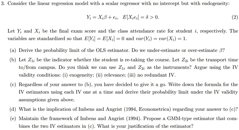 3 consider the linear regression model with a scalar regressor with no intercept but with endogeneity yi xibeta ei exiei delta 0 2 let yi and xi be the final exam score and the class  42937