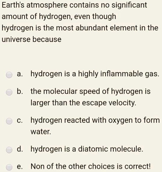 SOLVED: Earth's Atmosphere Contains No Significant Amount Of Hydrogen ...