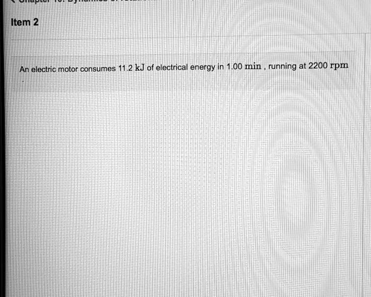 SOLVED Item 2 An electric motor consumes 11.2 kJ of electrical energy
