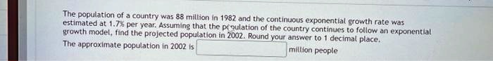SOLVED:The population of country was 88 rillion In 1982 ard the ...