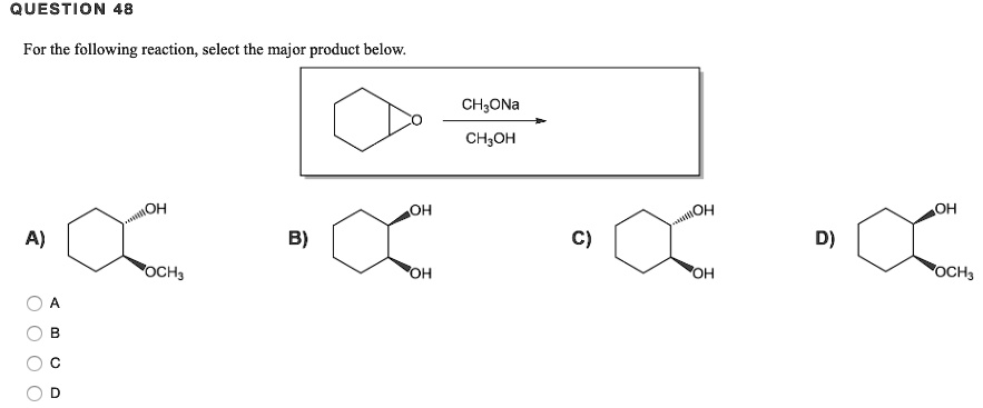 Solved Question 48 For The Following Reaction Select The Major Product Below Chona Choh Oh 