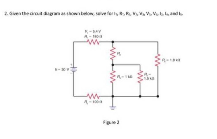 2. Given the circuit diagram as shown below, solve for IT, RT, R2, V2, V2, V5, V5, I2, I4, and I5.
Figure 2