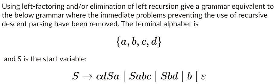 SOLVED: Using Left-factoring And/or Elimination Of Left Recursion, Give ...