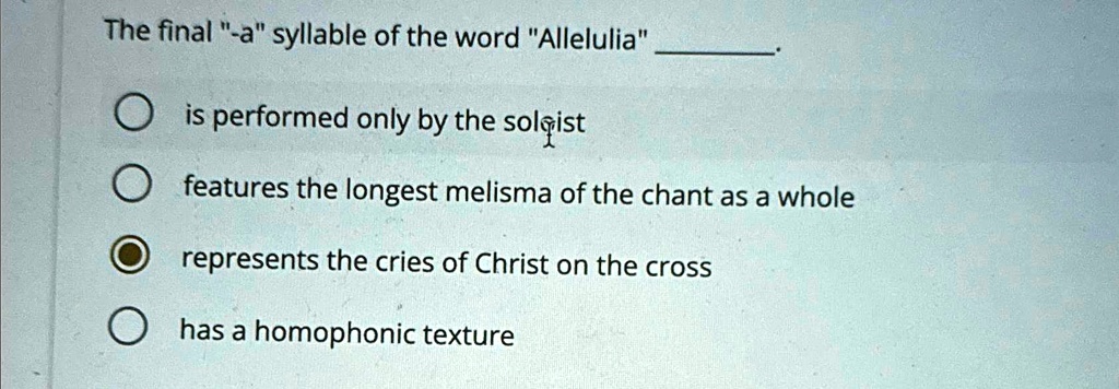 The final "-a" syllable of the word "Allelulia" is performed only by ...