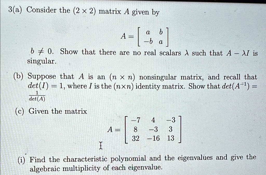 SOLVED: 3(a) Consider the (2x2) matrix A given by A=[[a,b],[-b,a]] b!=0 ...