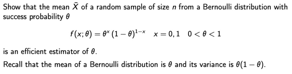 Solved Show That The Mean X Of A Random Sample Of Size N From Bernoulli Distribution With Success Probability 0 F X 0 0x 1 0 1 X X 0 1 0 0 1