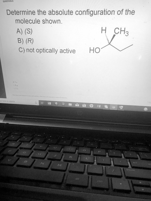 SOLVED: Determine the absolute configuration of the molecule shown A ...