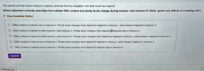 SOLVED: The parent cell that enters meiosis is diploid, whereas the