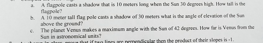 SOLVED: flagpole casts a shadow that is 10 meters long when the Sun 30 ...