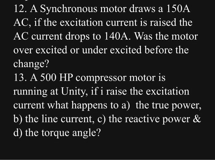 SOLVED 12.A Synchronous motor draws a 150A AC.if the excitation