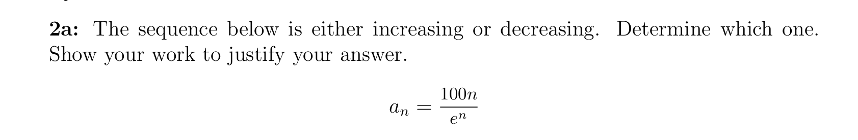 everything else remaining the same, a decrease in ... 2a: The sequence below is either increasing or decreasing. Determine ...