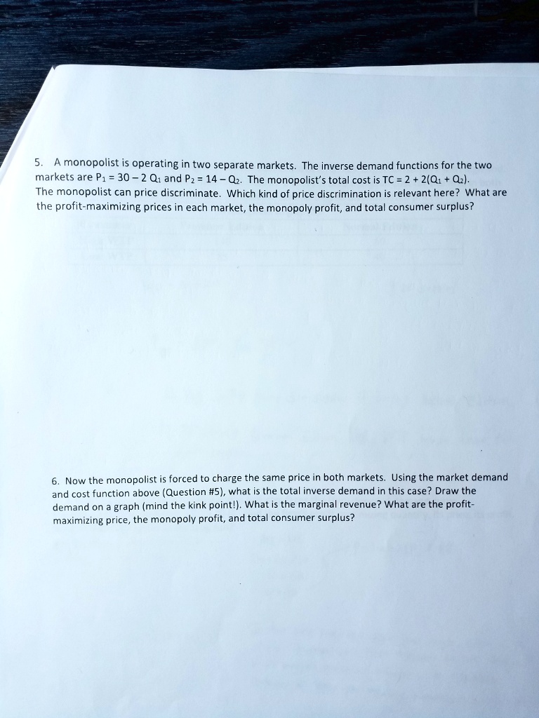 SOLVED: 5. A monopolist is operating in two separate markets. The ...