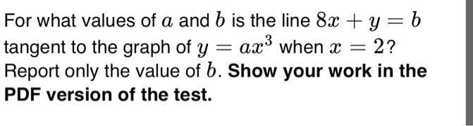 SOLVED: For What Values Of A And B Is The Line 8x +y = B Tangent To The ...