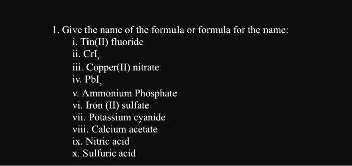 SOLVED: 1. Give the name of the formula or formula for the name: i. Tin ...