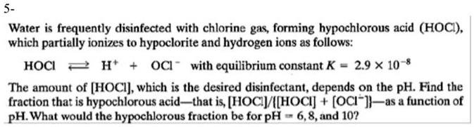 Solved Water Is Frequently Disinfected With Chlorine Gas Forming Hypochlorous Acid Hocl 8640