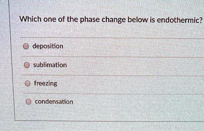Which one of the phase change below is endothermic?