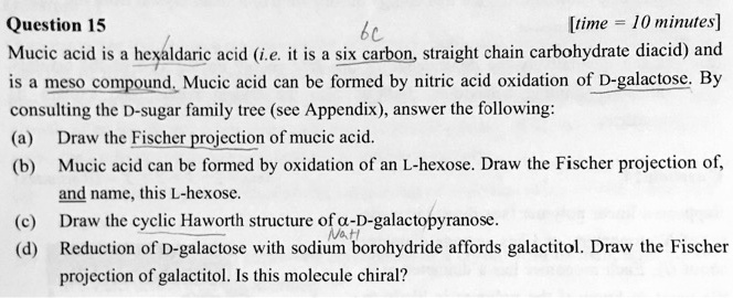 SOLVED: Question 15 [Time: 10 minutes] Mucic acid is a hexaldaric acid ...