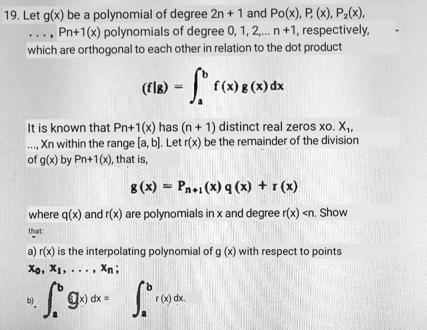 Solved 19 Let G X Be A Polynomial Of Degree 2n And Po X P X Pz X Pn 1 X Polynomials Of Degree 0 1 2 N 1 Respectively Which Are Orthogonal To Each Other In Relation To