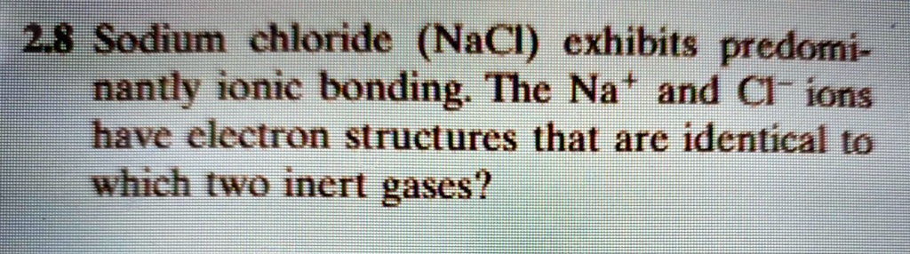 Solved: Sodium Chloride (nacl) Exhibits Predominantly Ionic Bonding 