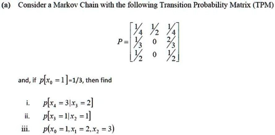 VIDEO solution: (a) Consider a Markov Chain with the following ...