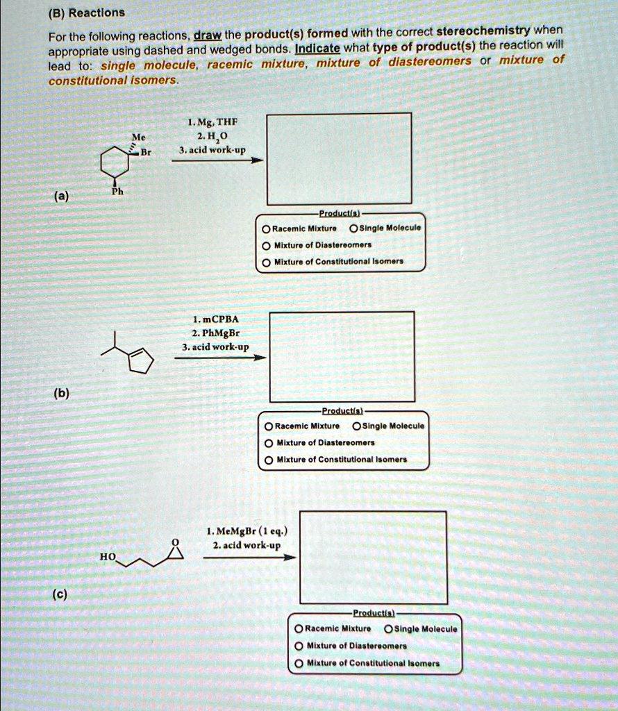 SOLVED: (B) Reactions For the following reactions, draw the product(s ...