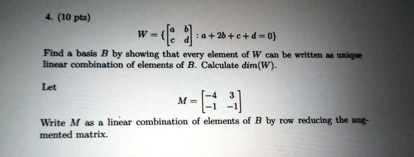 SOLVED: (10 pts) w =: :a+2+c+d= 0 Find basis B by showing that every ...
