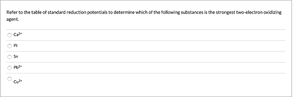 refer to the table of standard reduction potentials to determine which ...