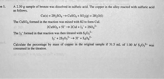 SOLVED: A 2.50 g sample of bronze was dissolved in sulfuric acid. The ...