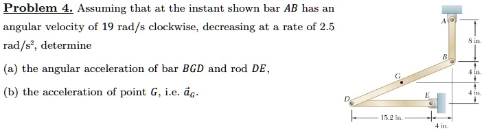 SOLVED: Problem 4. Assuming that at the instant shown bar AB has an ...