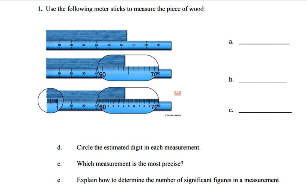 SOLVED:1. Use the following meter sticks to measure the piece of wood ...