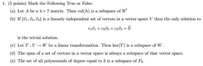 SOLVED:(5 points) Mark the Following True or False: (a) Let A be 4 ...