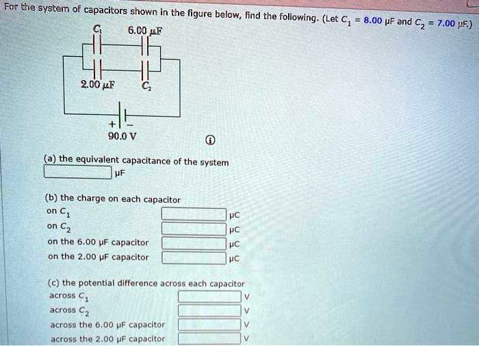 SOLVED: For The System Of Capacitors Shown In The Figure Below, Find ...