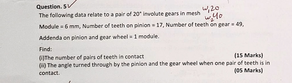 question 5 the following data relate to a pair of 20circ involute gears in mesh module 6 mm number of teeth on pinion 17 number of teeth on gear 49 addenda on pinion and gear wheel 1 module  34467