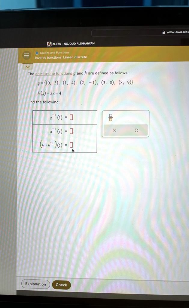 The one-to-one functions g and h are defined as follows.
g = {(0, 3), (1, 4), (2, -1), (3, 8), (8, 9)}
h(x) = 3x - 4
Find the following.
g^-1(3) =
h^-1(x) =
(h ∘ h^-1)(2) =