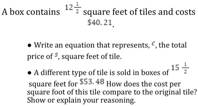 Tile Frac SOLVED: A box contains 2 square feet of tiles and costs 40.21, Write an ...