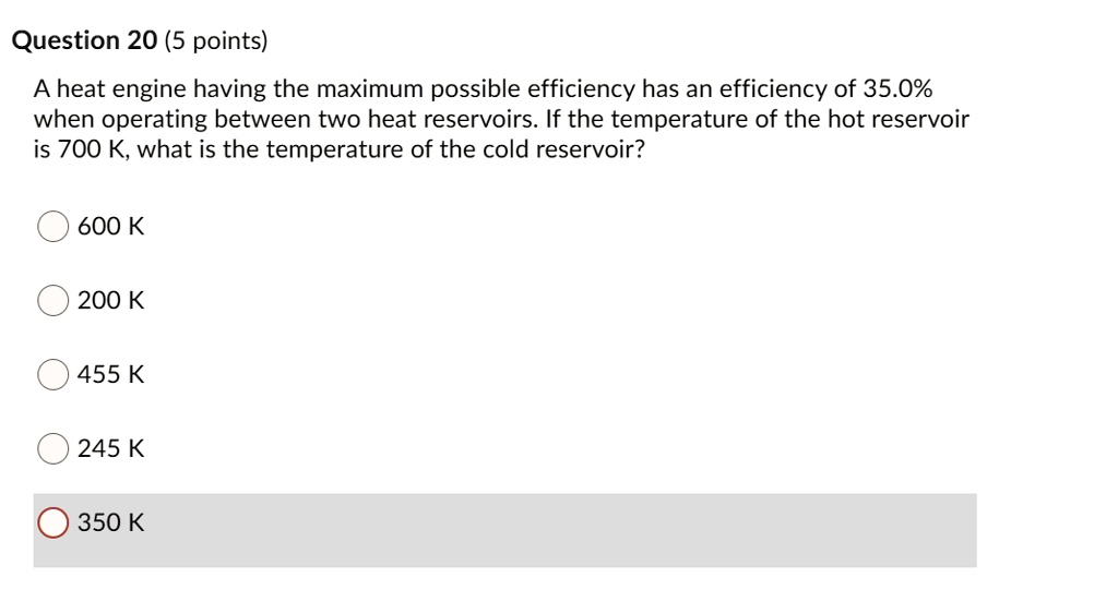 [GET ANSWER] Question 20 (5 points) A heat engine having the maximum ...