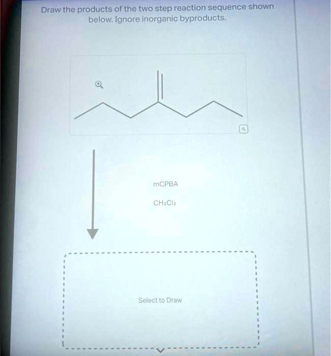 SOLVED: Draw the products of the two-step reaction sequence shown below ...