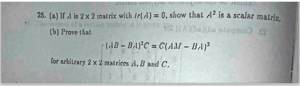 SOLVED: (a) If A is a 2x2 matrix with tr(A)=0, show that A^2 is a ...