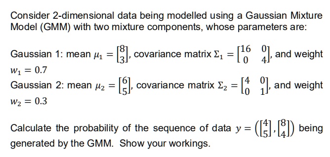 Consider 2-dimensional data being modelled using a Gaussian Mixture ...