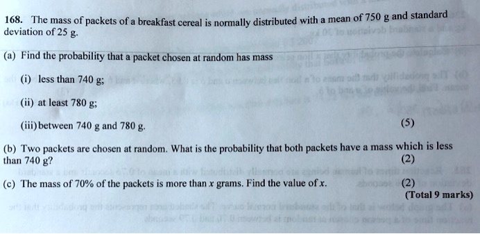 SOLVED: 168. The mass of packets of mean of 750 g and standard ...