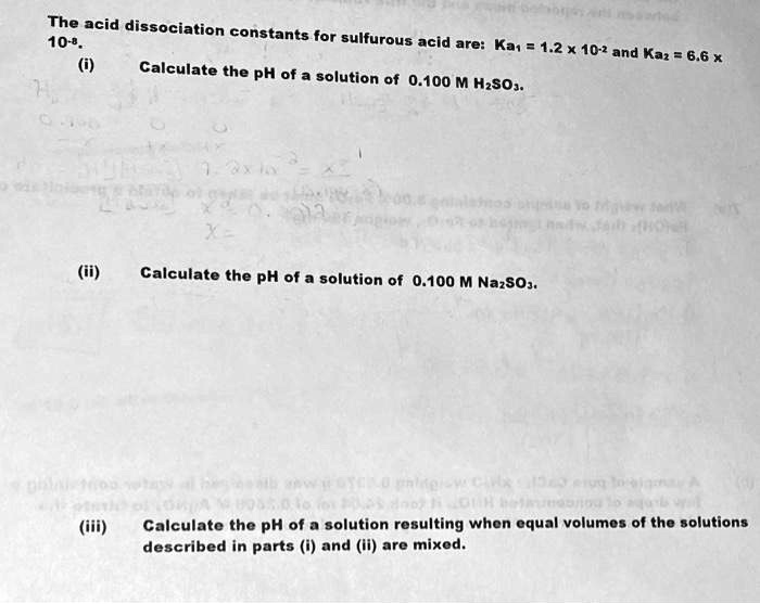 SOLVED The Acid Dissociation Constants For Sulfurous Acid Are Ka 1 2x 10 And Kaz 6 6 X 10 8