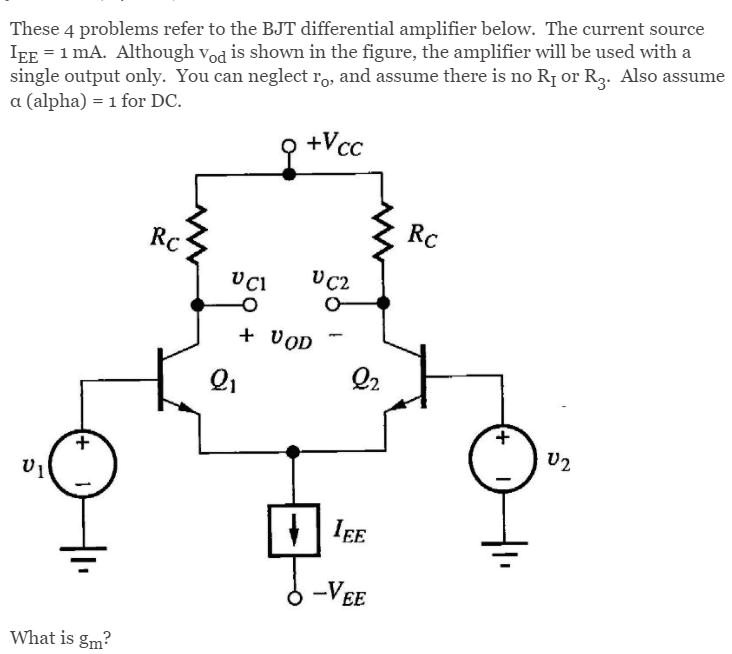 These 4 problems refer to the BJT differential amplifier below. The ...