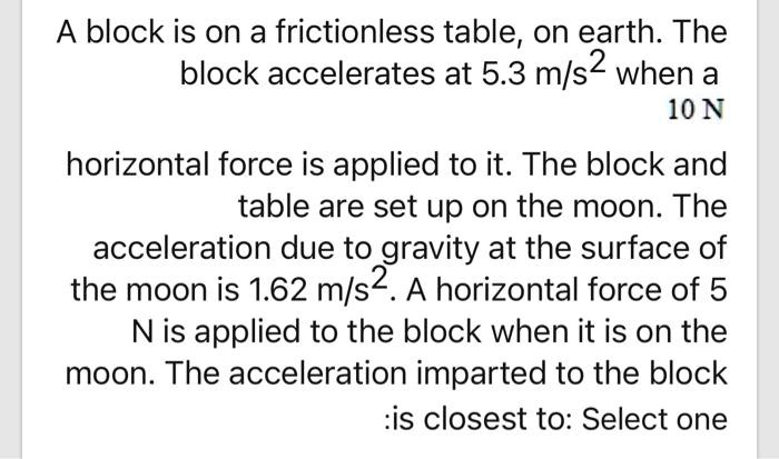 a block is on a frictionless table on earth the block accelerates at 53