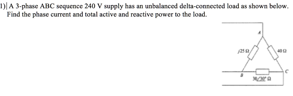 )A 3-phase ABC sequence 240 V supply has an unbalanced delta-connected ...