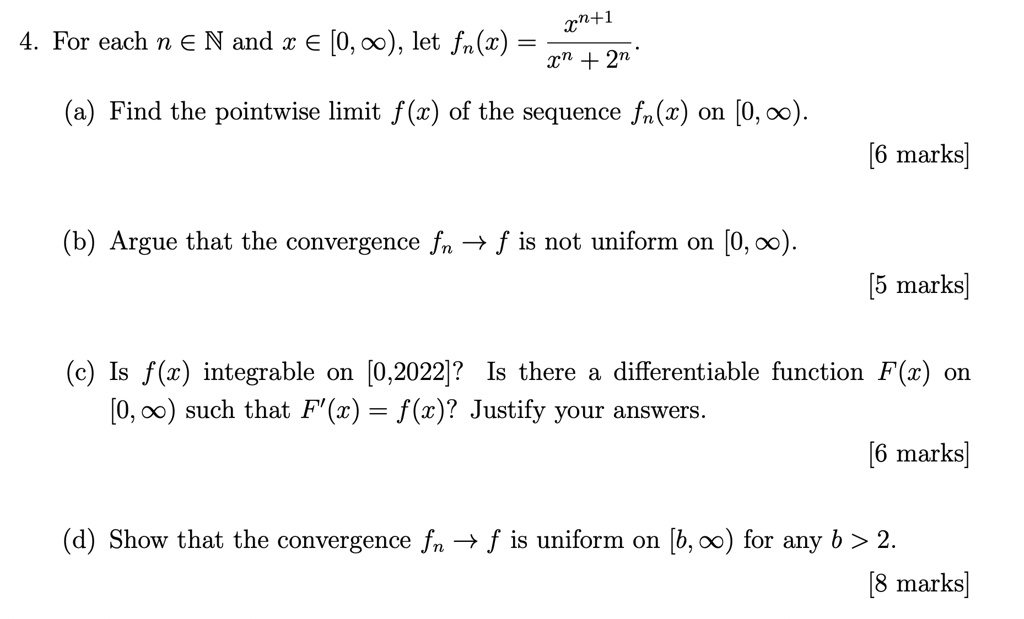 for each ninn and xin0infty let fnxxn1xn2n a find the pointwise limit fx of the sequence fnx on 0infty 6 marks b argue that the convergence fn f is not uniform on 0infty 5 marks c is fx i 13206