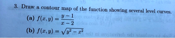 SOLVED: 3. Draw a contour map of the function showing several level ...