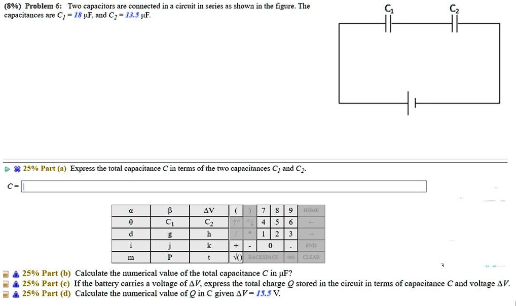 SOLVED (89) Problem 6 Two capacitors are connected in a circuit in