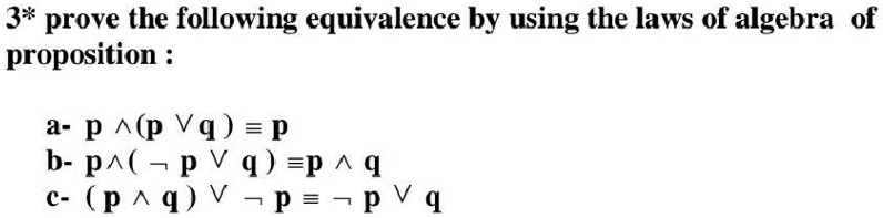 Solved 3 Prove The Following Equivalence By Using The Laws Of Algebra Of Proposition A P P Vq P B Pa P V 4 P 4 C P